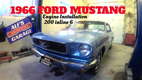 Engine Installation 200 Inline 6 1966 Ford Mustang Youtube