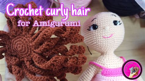 How To Crochet Curly Hair For Amigurumi Tutorial 18 By Kamilles