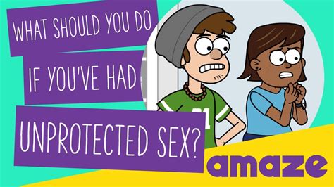 what should you do if you ve had unprotected sex youtube