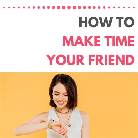How To Make Time Your Friend Rose Lounsbury