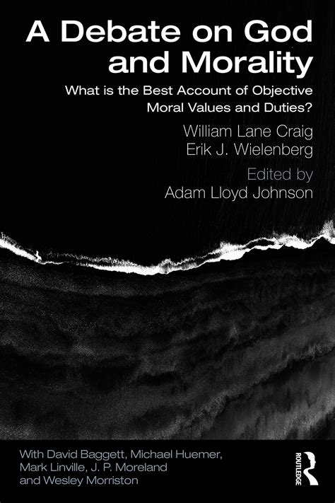 A Debate On God And Morality What Is The Best Account Of Objective Moral Values And Duties By