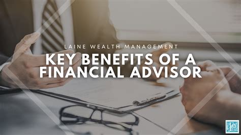 Key Benefits Of A Financial Advisor Laine Wealth Management