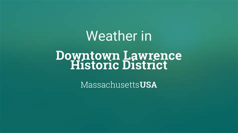 Weather For Downtown Lawrence Historic District Massachusetts Usa