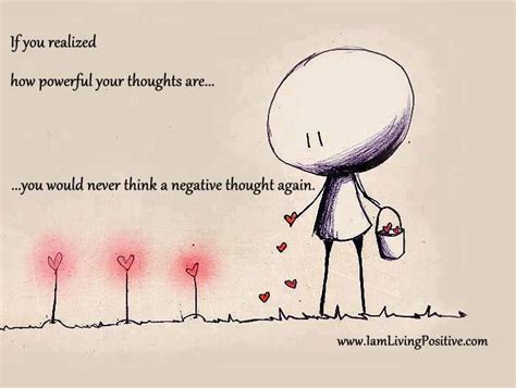 If You Realized How Powerful Your Thoughts Are You Would Never Think