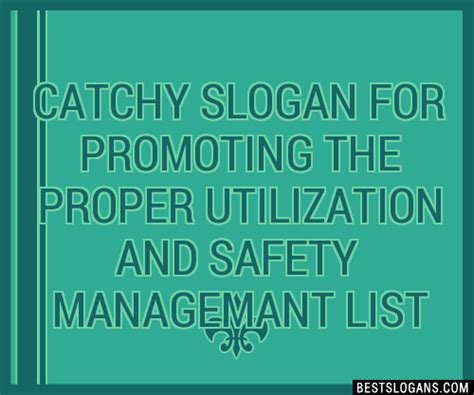 Catchy For Promoting The Proper Utilization And Safety Managemant