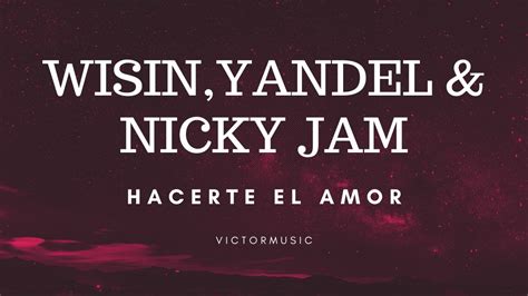 Wisin Yandel And Nicky Jam Hacerte El Amor Letra Youtube