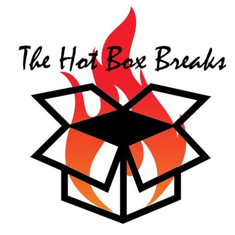 The Hot Box Breaks