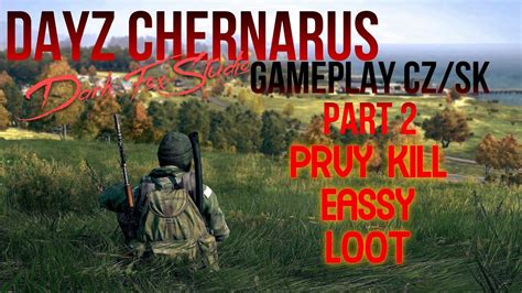 Dayz Chernarus Czsk Gameplay Part 2 Vidávame Sa Na Cestu Za Lootom