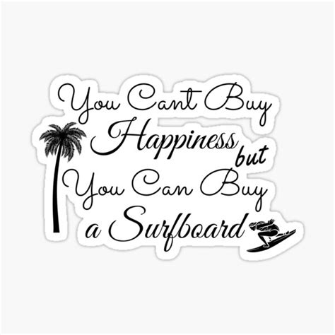 You Cant Buy Happiness But You Can Buy A Surfboard Sticker For Sale