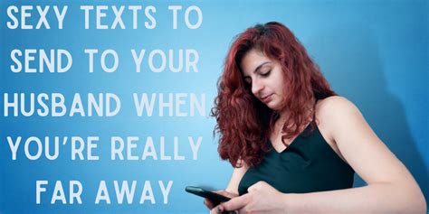 246 Sexy Texts To Send To Your Husband Everythingmom