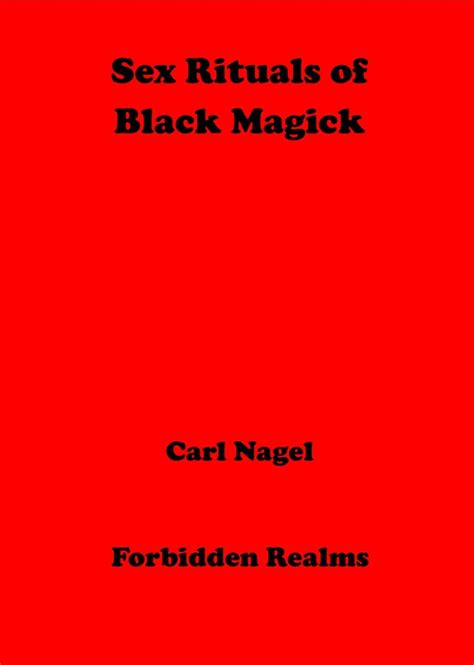 Sex Rituals Of Black Magick By Carl Nagel