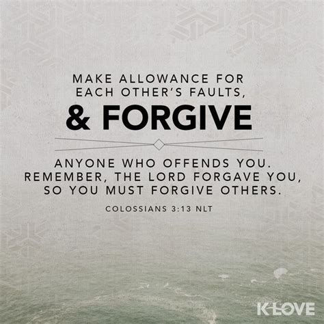K Love Daily Verse Make Allowance For Each Others Faults And Forgive