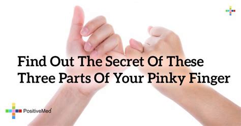 Find Out The Secret Of These Three Parts Of Your Pinky Finger PositiveMed