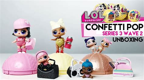Lol Surprise Confetti Pop Series 3 Wave 2 And Little Sisters Wave 2