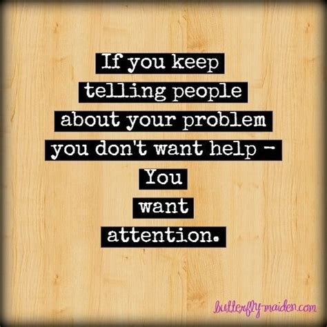 Maybe you would like to learn more about one of these? Attention | seeking♢ | Attention seeker quotes, Seeker ...