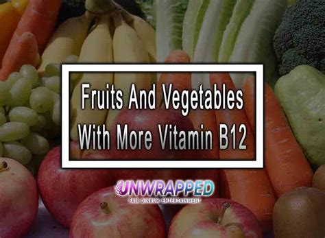 Fruits And Vegetables With More Vitamin B12