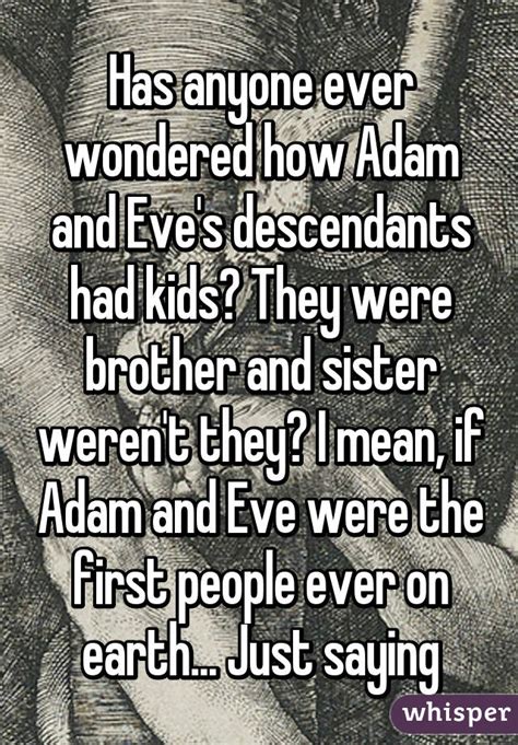 Has Anyone Ever Wondered How Adam And Eves Descendants Had Kids They