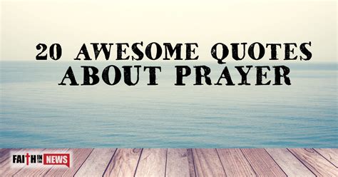 Jesus said, whoever comes to me i will never cast out (john 6:37, esv). 20 Awesome Quotes about Prayer | ChristianQuotes.info