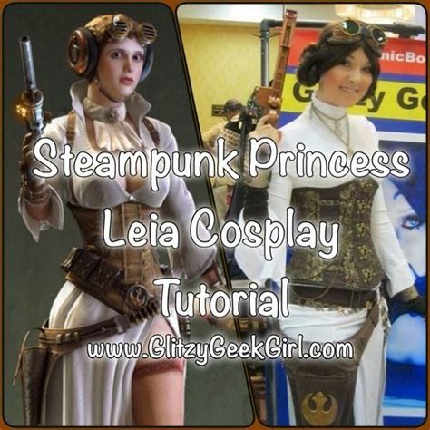 Glitzy Geek Girl Tutorial Steampunk Princess Leia Cosplay Star Wars