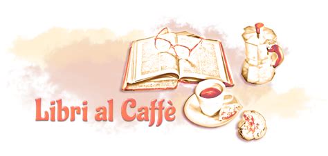 Libri Al Caffe Cose Che Posti Che Vorrei Visitare Almeno