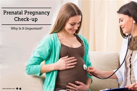 Prenatal Pregnancy Check Up Why Is It Important By Dr Smriti Uppal Lybrate
