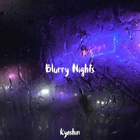 Stream Blurry Nights Out On Spotify By Kyoshin Listen Online For
