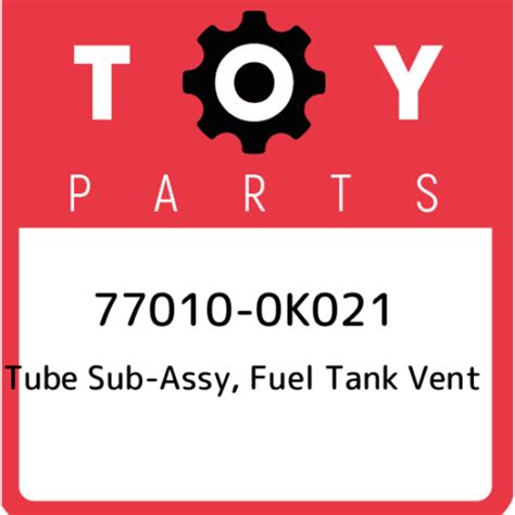 77010 0k021 toyota tube sub assy fuel tank vent 770100k021 new genuine oem par ebay