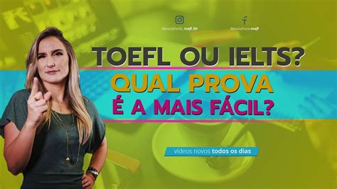 Toefl Ou Ielts Qual Prova É A Mais FÁcil Youtube