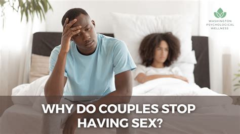why do couples stop having sex washington psych wellness