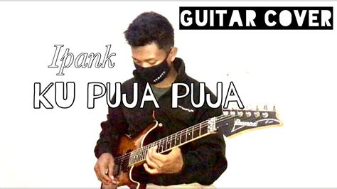 Maybe you would like to learn more about one of these? Ku puja puja - ipank || guitar cover - YouTube