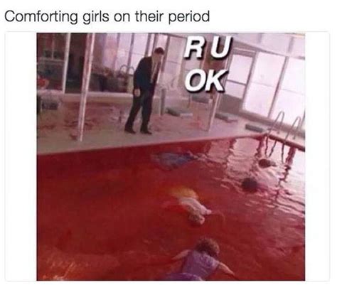 Bloody Memes About That Time Of The Month Every Woman Knows About