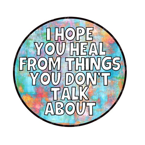 i hope you heal from things you don t talk about etsy