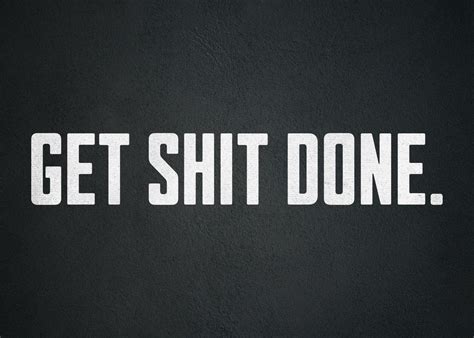 Get Shit Done Motivational Poster By Stoicmindset Displate
