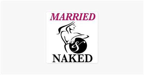 The Married And Naked Podcast Marriage Secrets Revealed On Apple Podcasts