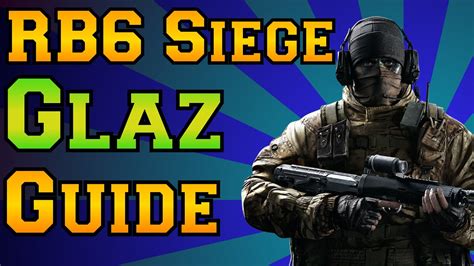Rainbow Six Siege Glaz Guide Youtube