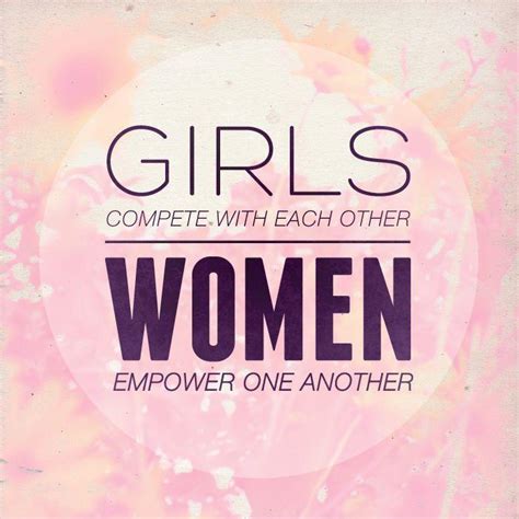 Girls Compete With Each Other Women Empower One Another Picture Quotes