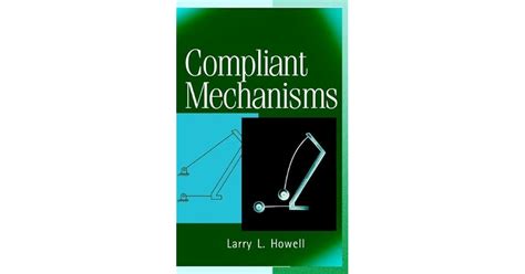 Compliant Mechanisms By Larry L Howell