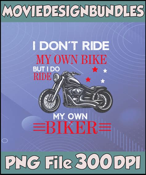 I Dont Ride My Own Bike But I Do Ride My Own Biker Biker Clipart Png