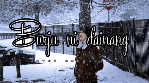Burju Ni Dainang I Lirik