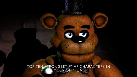 Top Ten Strongest Fnaf Charactersin Your Opinion Youtube