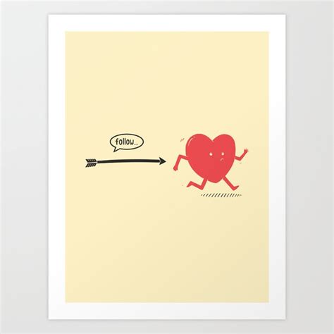 Follow The Heart Art Print By Erik Sandi Satresa Society6