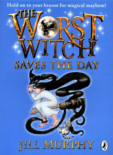 The Worst Witch Saves The Day By Jill Murphy