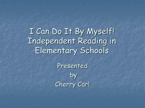 Ppt I Can Do It By Myself Independent Reading In Elementary Schools