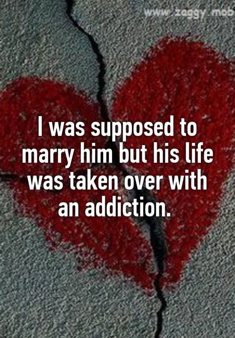 I Was Supposed To Marry Him But His Life Was Taken Over With An Addiction