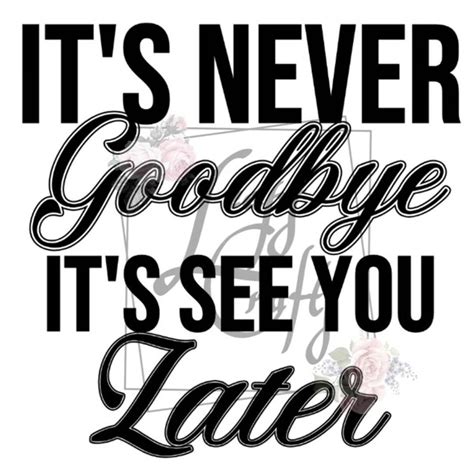 Its Not Goodbye Its See You Later Svg Etsy