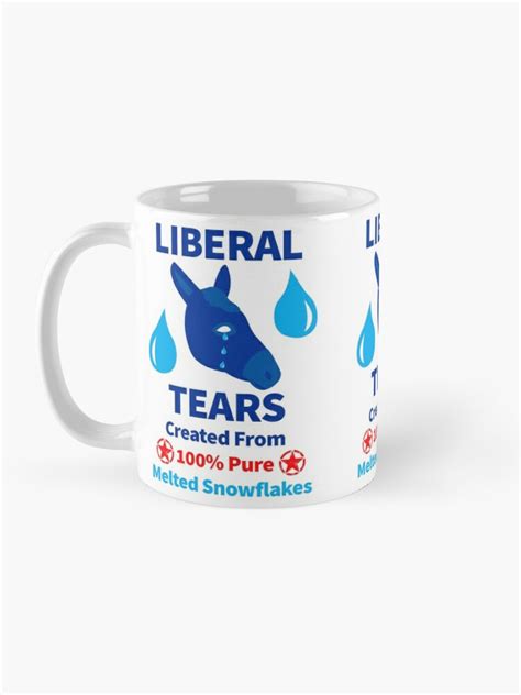 Liberal Tears Created From 100 Pure Melted Snowflakes Funny