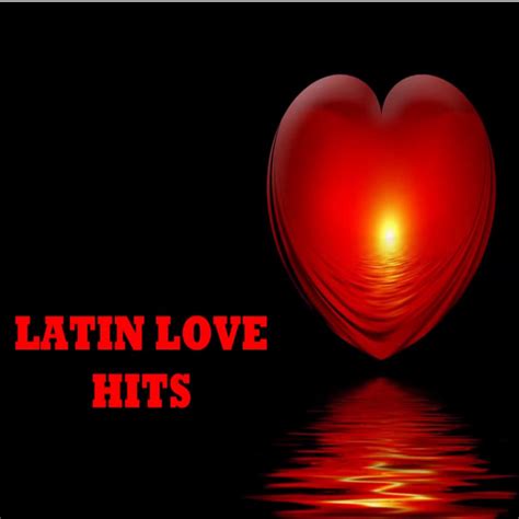 Latin Love Hits Compilation By Various Artists Spotify