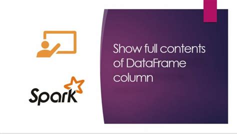 How to show full column content in a Spark Dataframe?