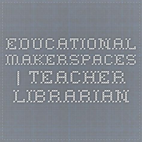 Educational Makerspaces Teacher Librarian Makerspace Teacher