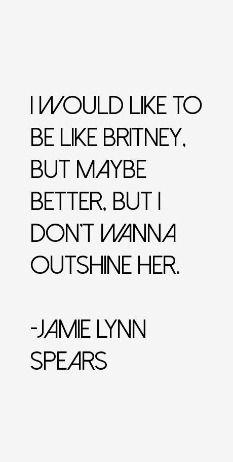 Jamie Lynn Spears Quotes And Sayings